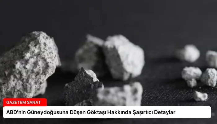 ABD’nin Güneydoğusuna Düşen Göktaşı Hakkında Şaşırtıcı Detaylar