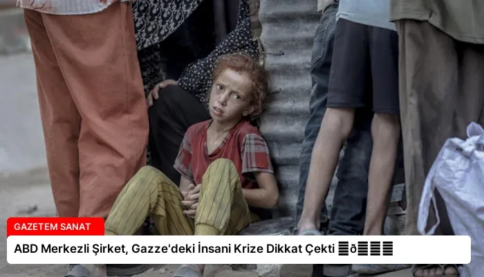 ABD Merkezli Şirket, Gazze’deki İnsani Krize Dikkat Çekti ⏬👇