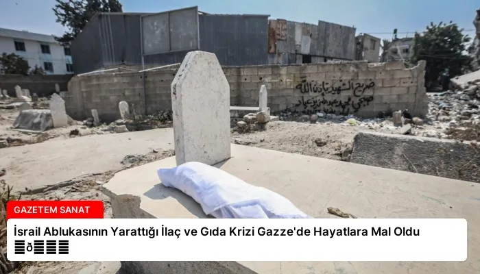 İsrail Ablukasının Yarattığı İlaç ve Gıda Krizi Gazze’de Hayatlara Mal Oldu ⏬👇