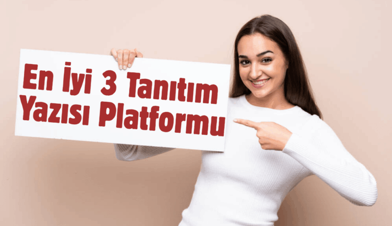 En İyi 3 Tanıtım Yazısı Platformu