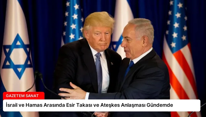 İsrail ve Hamas Arasında Esir Takası ve Ateşkes Anlaşması Gündemde