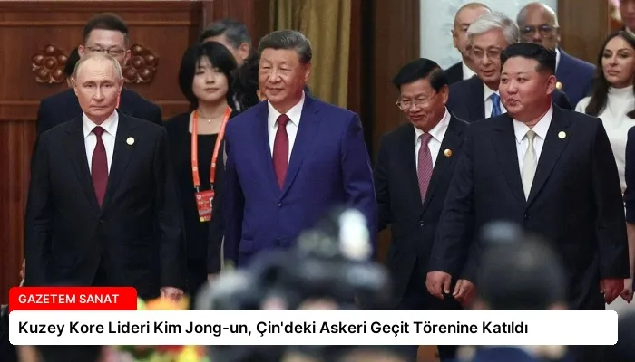 Kuzey Kore Lideri Kim Jong-un, Çin’deki Askeri Geçit Törenine Katıldı