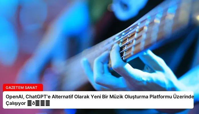 OpenAI, ChatGPT’e Alternatif Olarak Yeni Bir Müzik Oluşturma Platformu Üzerinde Çalışıyor ⏬👇