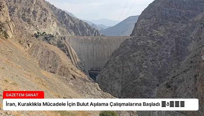 İran, Kuraklıkla Mücadele İçin Bulut Aşılama Çalışmalarına Başladı ⏬👇