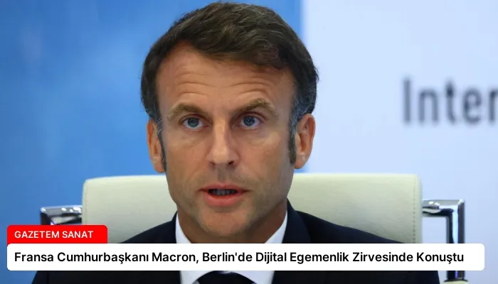 Fransa Cumhurbaşkanı Macron, Berlin’de Dijital Egemenlik Zirvesinde Konuştu