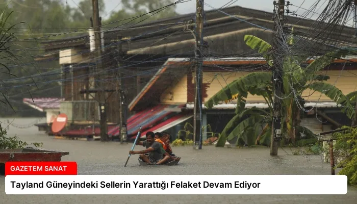 Tayland Güneyindeki Sellerin Yarattığı Felaket Devam Ediyor