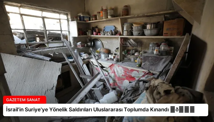 İsrail’in Suriye’ye Yönelik Saldırıları Uluslararası Toplumda Kınandı ⏬👇