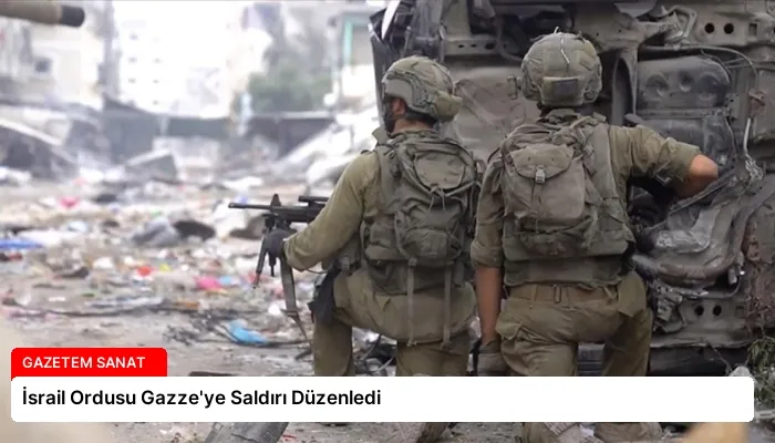 İsrail Ordusu Gazze’ye Saldırı Düzenledi