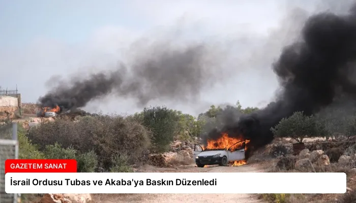 İsrail Ordusu Tubas ve Akaba’ya Baskın Düzenledi