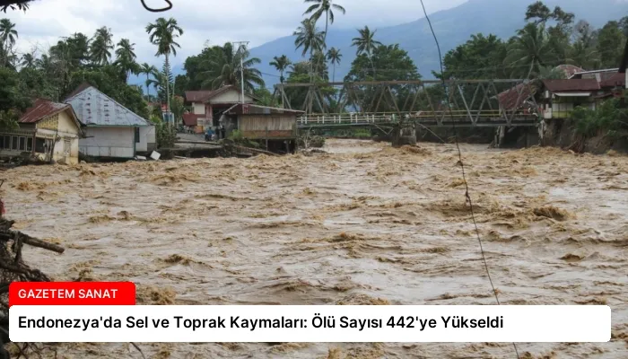 Endonezya’da Sel ve Toprak Kaymaları: Ölü Sayısı 442’ye Yükseldi