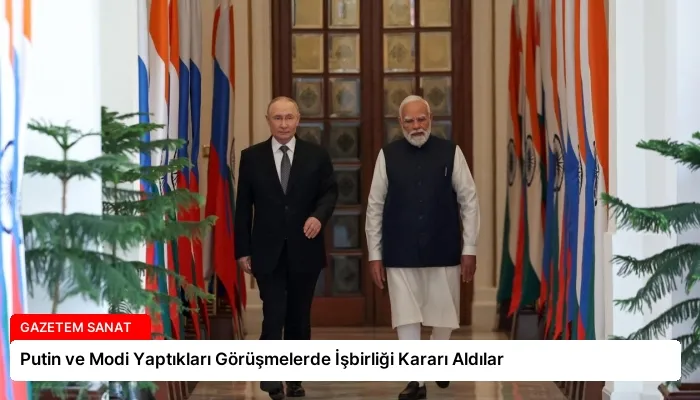 Putin ve Modi Yaptıkları Görüşmelerde İşbirliği Kararı Aldılar