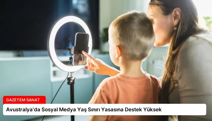 Avustralya’da Sosyal Medya Yaş Sınırı Yasasına Destek Yüksek