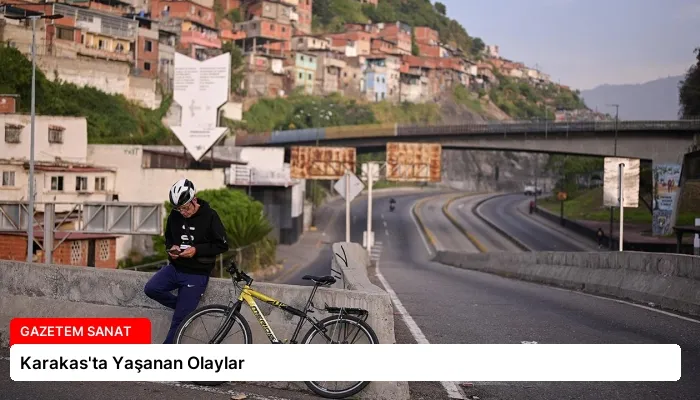 Karakas’ta Yaşanan Olaylar