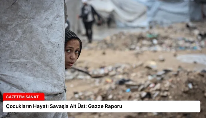 Çocukların Hayatı Savaşla Alt Üst: Gazze Raporu