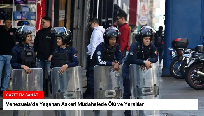 Venezuela’da Yaşanan Askeri Müdahalede Ölü ve Yaralılar