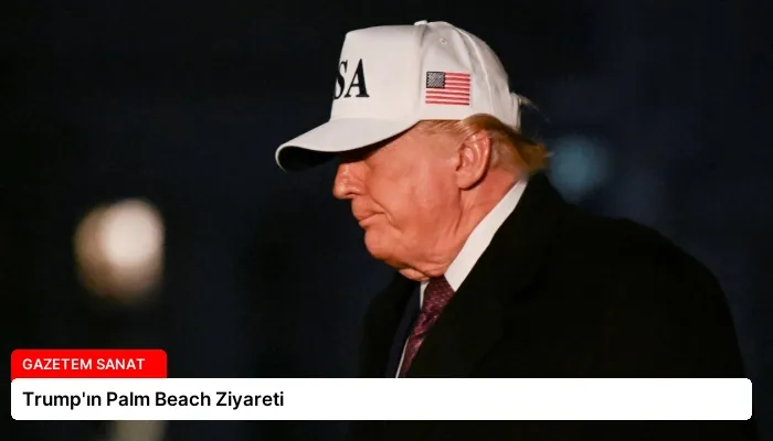 Trump’ın Palm Beach Ziyareti