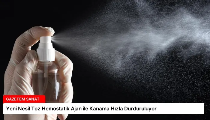 Yeni Nesil Toz Hemostatik Ajan ile Kanama Hızla Durduruluyor