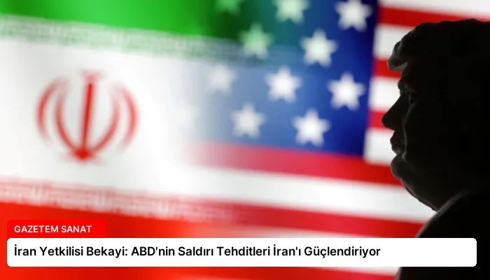 İran Yetkilisi Bekayi: ABD’nin Saldırı Tehditleri İran’ı Güçlendiriyor