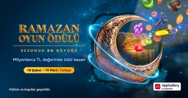 Milyonlarca Ödül: HUAWEI AppGallery Türkiye’de Ramazan 2026 Kampanyasını Başlattı