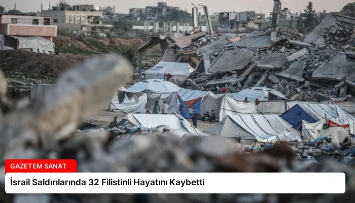 İsrail Saldırılarında 32 Filistinli Hayatını Kaybetti