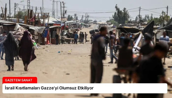 İsrail Kısıtlamaları Gazze’yi Olumsuz Etkiliyor