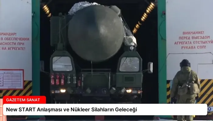 New START Anlaşması ve Nükleer Silahların Geleceği