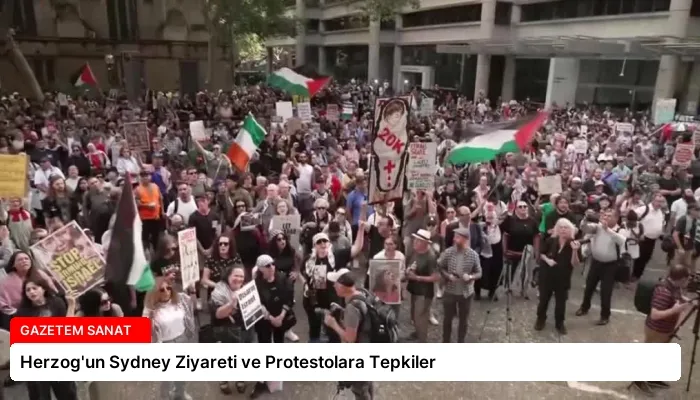 Herzog’un Sydney Ziyareti ve Protestolara Tepkiler