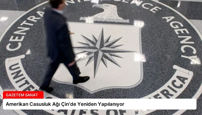 Amerikan Casusluk Ağı Çin’de Yeniden Yapılanıyor