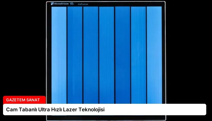 Cam Tabanlı Ultra Hızlı Lazer Teknolojisi