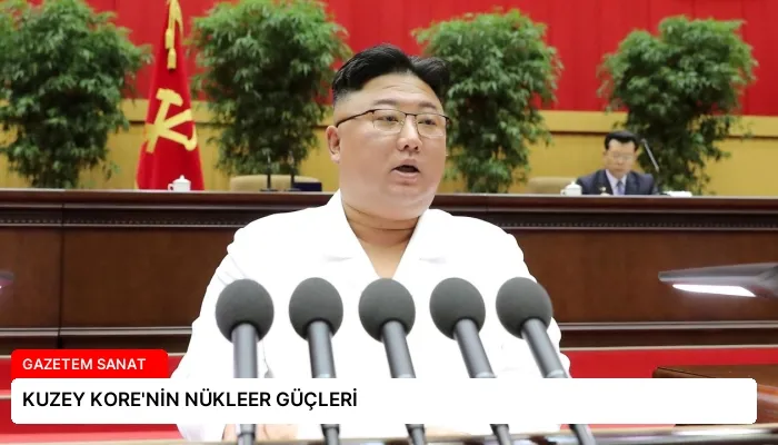 KUZEY KORE’NİN NÜKLEER GÜÇLERİ