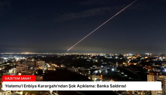 ‘Hatemu’l Enbiya Karargahı’ndan Şok Açıklama: Banka Saldırısı!