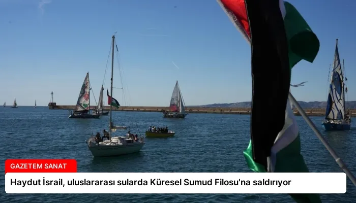 Haydut İsrail, uluslararası sularda Küresel Sumud Filosu’na saldırıyor