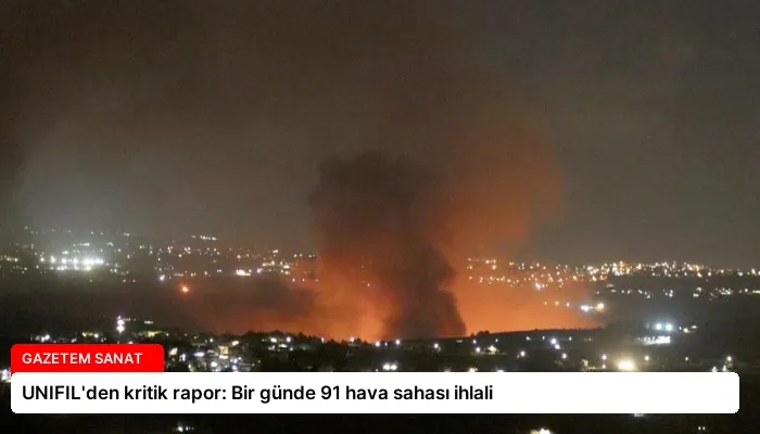 UNIFIL’den kritik rapor: Bir günde 91 hava sahası ihlali