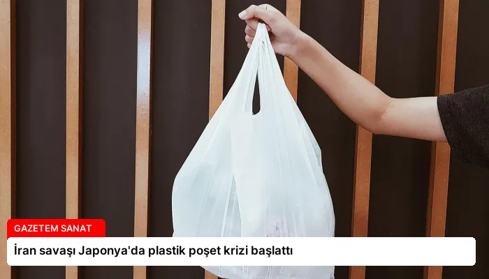 İran savaşı Japonya’da plastik poşet krizi başlattı