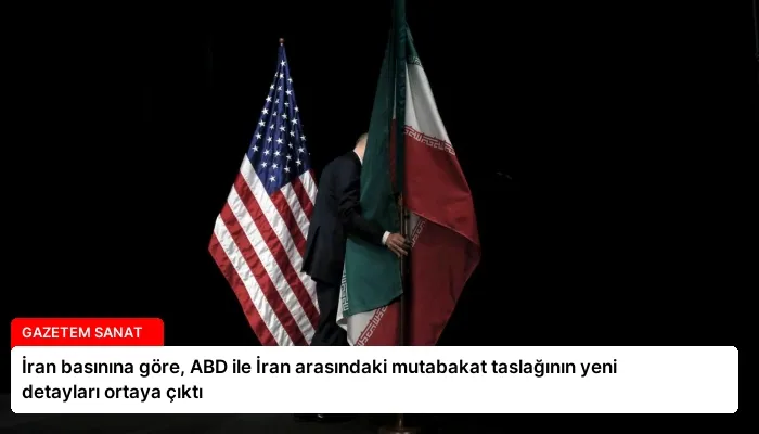 İran basınına göre, ABD ile İran arasındaki mutabakat taslağının yeni detayları ortaya çıktı
