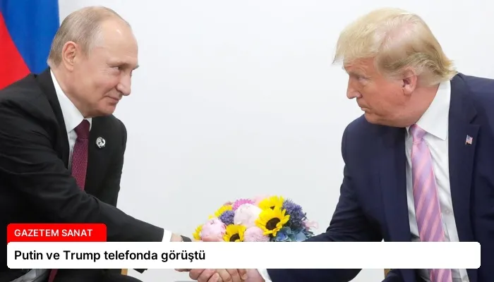 Putin ve Trump telefonda görüştü