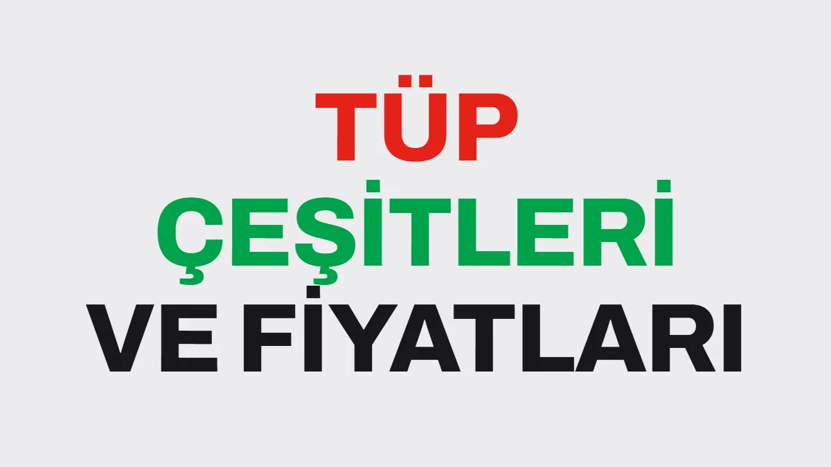 Tüp Fiyatları 2026: 2 kg, 12 kg, 24 kg ve 45 kg Tüp Kaç TL?
